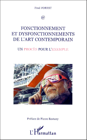 Couverture de Fred Forest, Fonctionnement et dysfonctionnements de l’art contemporain, L’Harmattan, 2000